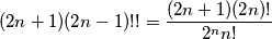 (2n+1)(2n-1)!!=\frac{(2n+1)(2n)!}{2^{n}n!}