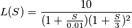L(S)=\frac{10}{(1+\frac{S}{0.01})(1+\frac{S}{3})^2}