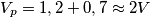 V_{p}=1,2+0,7\approx2V V_{p}=1,2+0,7\approx2V