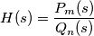 H(s) = \frac{P_{m}(s)}{Q_{n}(s)}