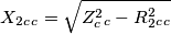 X_2_c_c= \sqrt{Z^2_c_c - R^2_2_c_c}