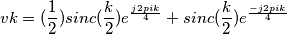vk = (\frac{1}{2})sinc(\frac{k}{2})e^{\frac{j2pik}{4}}+sinc(\frac{k}{2})e^{\frac{-j2pik}{4}}