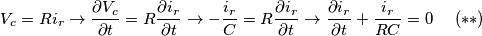 \[V_{c}=Ri_{r} \rightarrow \frac{\partial V_{c}}{\partial t}=R\frac{\partial i_{r}}{\partial t} \rightarrow -\frac{i_{r}}{C}=R\frac{\partial i_{r}}{\partial t} \rightarrow \frac{\partial i_{r}}{\partial t}+\frac{i_{r}}{RC}=0 \ \ \ \ (**)\]