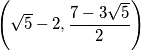 \left(\sqrt{5}-2,\frac{7-3\sqrt{5}}{2} \right)