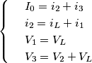 \[\begin{cases} & \ I_{0}=i_{2}+i_{3} \\ & \ i_{2}=i_{L}+i_{1} \\ & \ V_{1}=V_{L} \\ & \ V_{3}=V_{2}+V_{L} \end{cases}\]