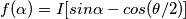 f(\alpha )=I[sin\alpha -cos(\theta /2)]