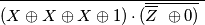 \overline{(X \oplus X \oplus X \oplus 1) \cdot ( \overline {\overline{Z} \ \oplus 0)} \ }