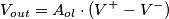 V_{out}=A_{ol}\cdot (V^{+}-V^{-})