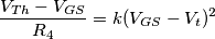 \frac{V_{Th}-V_{GS}}{R_4}=k(V_{GS}-V_t)^2 \frac{V_{Th}-V_{GS}}{R_4}=k(V_{GS}-V_t)^2