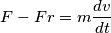 F-Fr=m\frac{dv}{dt}