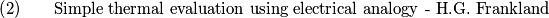{\left(2\right)}\qquad\text{Simple thermal evaluation using electrical analogy - H.G. Frankland}