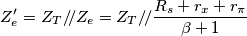 Z^\prime_e=Z_T/\!/Z_e=Z_T/\!/\frac{R_s+r_x+r_\pi}{\beta+1} Z^\prime_e=Z_T/\!/Z_e=Z_T/\!/\frac{R_s+r_x+r_\pi}{\beta+1}