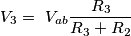 V_{3}= \ V_{ab}\frac{R_{3}}{R_{3}+R_{2}}