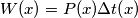 W(x)=P(x)\Delta t(x) W(x)=P(x)\Delta t(x)