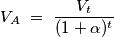 V_A\ =\ \frac{V_t}{(1+\alpha)^t}