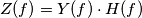 Z(f) = Y(f) \cdot H(f) Z(f) = Y(f) \cdot H(f)