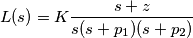 L(s)=K \frac{s+z}{s(s+p_1)(s+p_2)}