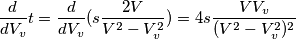 \frac{d}{d V_v} t = \frac{d}{d V_v} (s \frac{2 V}{V^2 - V_v^2}) = 4s \frac{V V_v}{(V^2 - V_v^2)^2}