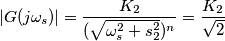 |G(j\omega_s)|= \frac{K_2}{(\sqrt{\omega_s^2+s_2^2})^n}=\frac{K_2}{\sqrt{2}}