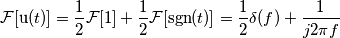 \mathcal{F}[\text{u}(t)]=\frac{1}{2}\mathcal{F}[1]+\frac{1}{2}\mathcal{F}[\text{sgn}(t)]=\frac{1}{2}\delta (f)+\frac{1}{j2\pi f}
