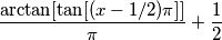 \frac{\arctan[\tan[(x-1/2)\pi]]}{\pi}+\frac{1}{2}