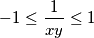 -1\leq \frac{1}{xy}\leq 1