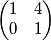 \left( \begin{matrix}
1 & 4 \\
0 & 1 \\
\end{matrix} \right) \left( \begin{matrix}
1 & 4 \\
0 & 1 \\
\end{matrix} \right)