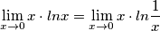 \lim_{x\to 0}x\cdot lnx=\lim_{x \to 0}x\cdot ln\frac{1}{x} \lim_{x\to 0}x\cdot lnx=\lim_{x \to 0}x\cdot ln\frac{1}{x}