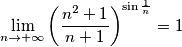 \lim_{n\rightarrow+\infty}\left ( \frac{n^2+1}{n+1}\right )^{\sin\frac{1}{n}}=1