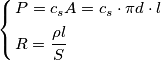 \left\{ \begin{align}
& P=c_{s}A=c_{s}\cdot \pi d\cdot l \\
& R=\frac{\rho l}{S} \\
\end{align} \right. \left\{ \begin{align}
& P=c_{s}A=c_{s}\cdot \pi d\cdot l \\
& R=\frac{\rho l}{S} \\
\end{align} \right.