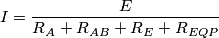 I = \frac{E}{{{R_A} + {R_{AB}} + {R_E} + {R_{EQP}}}} I = \frac{E}{{{R_A} + {R_{AB}} + {R_E} + {R_{EQP}}}}
