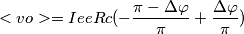 <vo> = IeeRc(-\frac{\pi -\Delta \varphi }{\pi }+\frac{\Delta \varphi }{\pi }) <vo> = IeeRc(-\frac{\pi -\Delta \varphi }{\pi }+\frac{\Delta \varphi }{\pi })