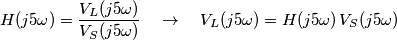 H(j5\omega )=\frac{{{V}_{L}}(j5\omega )}{{{V}_{S}}(j5\omega )}\quad \to \quad {{V}_{L}}(j5\omega )=H(j5\omega )\,{{V}_{S}}(j5\omega ) H(j5\omega )=\frac{{{V}_{L}}(j5\omega )}{{{V}_{S}}(j5\omega )}\quad \to \quad {{V}_{L}}(j5\omega )=H(j5\omega )\,{{V}_{S}}(j5\omega )