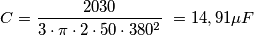 {\displaystyle C={2030 \over 3\cdot \pi \cdot 2\cdot 50\cdot 380^{2}}}\ = 14,91\mu F