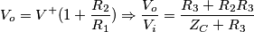 V_o=V^+(1+\frac{R_2}{R_1})\Rightarrow \frac{V_o}{V_i}=\frac{R_3+R_2R_3}{Z_C+R_3} V_o=V^+(1+\frac{R_2}{R_1})\Rightarrow \frac{V_o}{V_i}=\frac{R_3+R_2R_3}{Z_C+R_3}