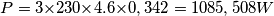 P= 3{\times}230{\times}4.6{\times}0,342=1085,508{W}