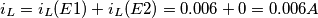 \[i_L= i_L(E1)+i_L(E2)=0.006+0=0.006A\]