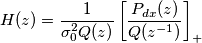 H(z)=\frac{1}{\sigma_0^2 Q(z)} \left [ \frac{P_{dx}(z)}{Q(z^{-1})} \right ]_+