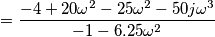 = \frac{-4 + 20\omega^2 - 25\omega^2 - 50j\omega^3}{-1-6.25\omega^2} = \frac{-4 + 20\omega^2 - 25\omega^2 - 50j\omega^3}{-1-6.25\omega^2}
