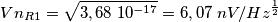 Vn_{R1} = \sqrt{3,68 \;10^{-17}} = 6,07 \; nV/Hz^{\frac{1}{2}} Vn_{R1} = \sqrt{3,68 \;10^{-17}} = 6,07 \; nV/Hz^{\frac{1}{2}}