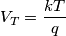 V_T = \frac{kT}{q}