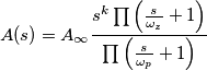 A(s)=A_\infty\frac{s^k\prod\left(\frac{s}{\omega_z}+1\right)}{\prod\left(\frac{s}{\omega_p}+1\right)}
