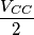 \frac{V_{CC}}{2}