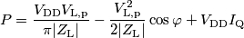 P = \frac{V_\text{DD}V_\text{L,p}}{\pi |Z_\text{L}|}- \frac{V_\text{L,p}^2}{2|Z_\text{L}|}\cos\varphi+V_\text{DD}I_\text{Q}