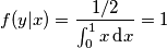 f(y|x) = {{1/2}\over \int_0^1 x \,\text dx} = 1