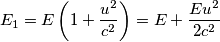 \[E_{1}=E\left ( 1+\frac{u^{2}}{c^{2}} \right )=E+\frac{Eu^{2}}{2c^{2}}\]