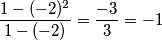 \frac{1-(-2)^2}{1-(-2)}=\frac{-3}{3}=-1