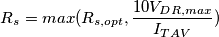 \[
R_s=max(R_{s,opt},\frac{10V_{DR,max}}{I_{TAV}})
\]