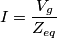 I=\frac{V_{g}}{Z_{eq}} I=\frac{V_{g}}{Z_{eq}}