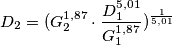 D_{2}=(G_{2}^{1,87}\cdot\frac{D_{1}^{5,01}}  {G_{1}^{1,87}})^{\frac{1}{5,01}}